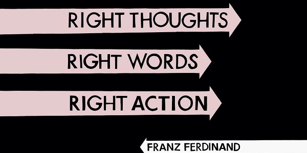 Franz Ferdinand: Right Thoughts Right Words Right Action 