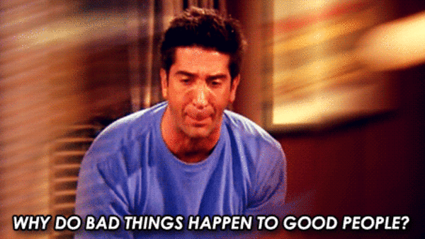 Friends Ross Why Do Bad Things Happen To Good People Gif Gif