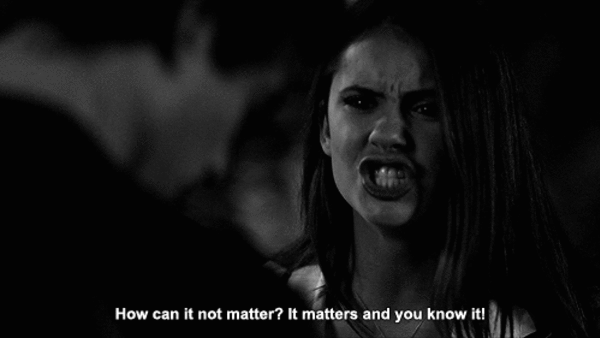 Vampire Diaries It Does Matter Angry Upset Gif