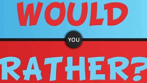 would you rather