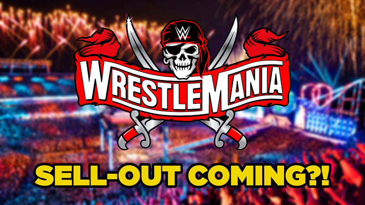Update On WWE's WrestleMania 37 Ticket Sales - Will It Sell Out?